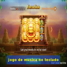 jogo de musica no teclado